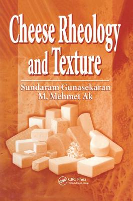 Cheese Rheology and Texture - Gunasekaran, Sundaram, and AK, M Mehmet