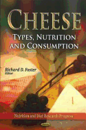 Cheese: Types, Nutrition & Consumption