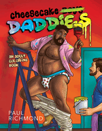 Cheesecake Daddies: An Adult Coloring Book Volume 3