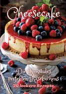 Cheesecake: Die Kunst des perfekten K?sekuchens