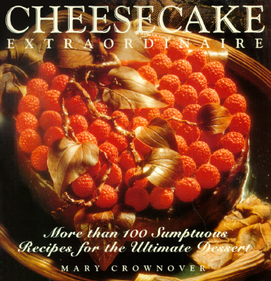 Cheesecake Extraordinaire - Crownover, Mary, and Crownover Mary