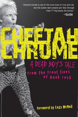 Cheetah Chrome: A Dead Boy's Tale: From the Front Lines of Punk Rock - McNeil, Legs (Foreword by), and Chrome, Cheetah