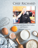 Chef Richard: Sugar-Free and Gluten-Free Cookies and Desserts