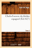 Chefs-d'oeuvre du th??tre espagnol. Tome 2 (?d.1827)