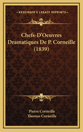 Chefs-D'Oeuvres Dramatiques de P. Corneille (1839)