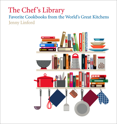 Chef's Library: Favorite Cookbooks from the World's Great Kitchens - Linford, Jenny