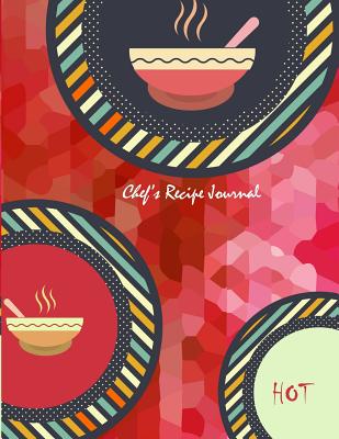 Chef's Recipe Journal: Recipe Logbook and Notebook for Chefs and Cooks - T, Sherry