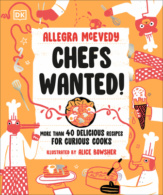 Chefs Wanted: More Than 40 Delicious Recipes for Curious Cooks - McEvedy, Allegra