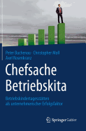 Chefsache Betriebskita: Betriebskindertagesstatten ALS Unternehmerischer Erfolgsfaktor