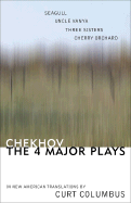 Chekhov: The Four Major Plays: Seagull, Uncle Vanya, Three Sisters, Cherry Orchard