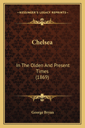 Chelsea: In The Olden And Present Times (1869)