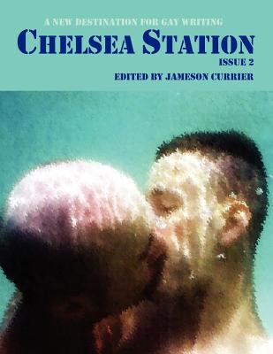 Chelsea Station: Issue 2 - Currier, Jameson (Editor)