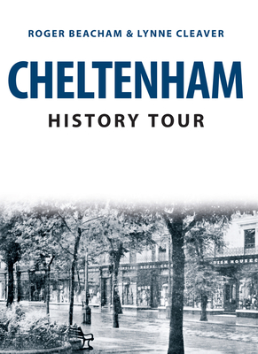 Cheltenham History Tour - Beacham, Roger, and Cleaver, Lynne