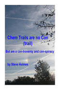 Chem Trails are no Con (trail): But are a con-troversy and con-spiracy