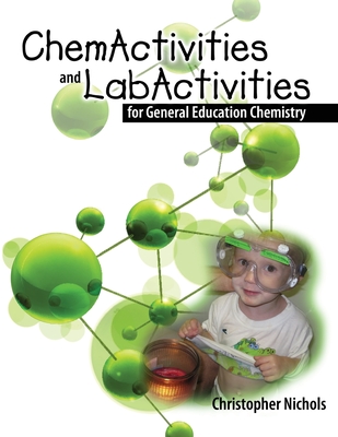 ChemActivities and LabActivities for General Education Chemistry - Nichols, Christopher