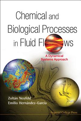 Chemical and Biological Processes in Fluid Flows: A Dynamical Systems Approach - Neufeld, Zoltan, and Hernandez-Garcia, Emilio