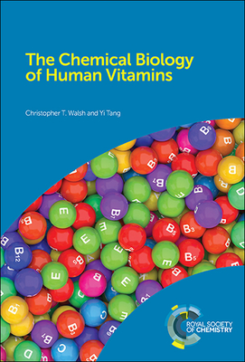 Chemical Biology of Human Vitamins - Walsh, Christopher T, Prof., and Tang, Yi, Prof.