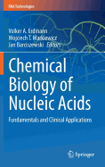 Chemical Biology of Nucleic Acids: Fundamentals and Clinical Applications - Erdmann, Volker A (Editor), and Markiewicz, Wojciech T (Editor), and Barciszewski, Jan (Editor)