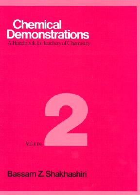 Chemical Demonstrations, Volume 2: A Handbook for Teachers of Chemistry Volume 2 - Shakhashiri, Bassam Z