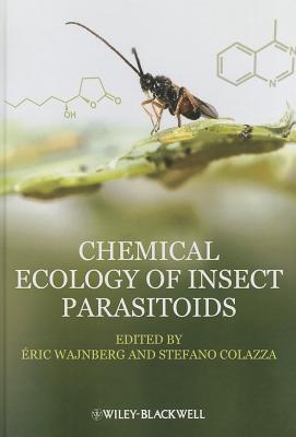 Chemical Ecology of Insect Parasitoids - Wajnberg, Eric (Editor), and Colazza, Stefano (Editor)