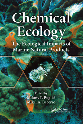 Chemical Ecology: The Ecological Impacts of Marine Natural Products - Puglisi, Melany P. (Editor), and Becerro, Mikel A. (Editor)