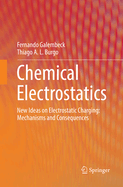 Chemical Electrostatics: New Ideas on Electrostatic Charging: Mechanisms and Consequences