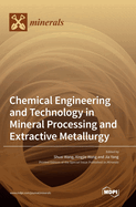 Chemical Engineering and Technology in Mineral Processing and Extractive Metallurgy