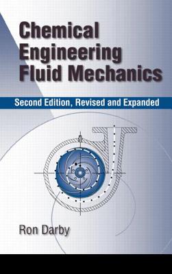 Chemical Engineering Fluid Mechanics, Revised and Expanded - Darby, Ron, and Chhabra, Raj P