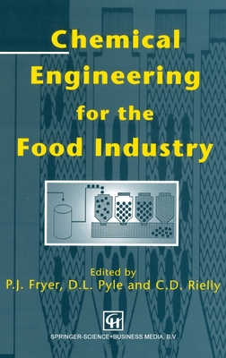 Chemical Engineering for the Food Industry - Fryer, Peter J, and Reilly, Chris D, and Pyle, D Leo