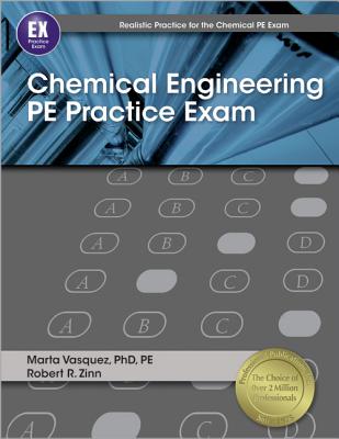 Chemical Engineering PE Practice Exam - Vasquez, Marta, PhD, Pe, and Zinn, Robert R