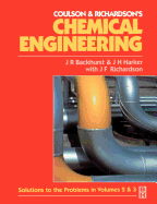 Chemical Engineering: Solutions to the Problems in Volumes 2 and 3
