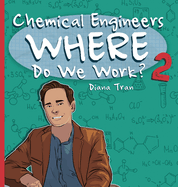 Chemical Engineers Where Do We Work 2