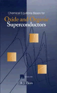 Chemical Equilibria Bases for Oxide and Organic Superconductors - Thorn, R J