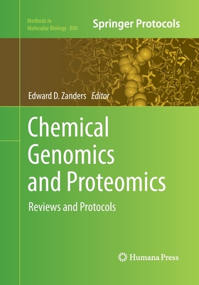 Chemical Genomics and Proteomics: Reviews and Protocols - Zanders, Edward D (Editor)