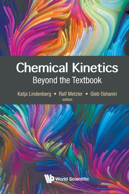 Chemical Kinetics: Beyond the Textbook - Katja Lindenberg, Ralf Metzler & Gleb Os