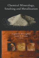 Chemical Mineralogy, Smelting, and Metallization. Edited by Eugene D. McLaughlin and Levan A. Breaux