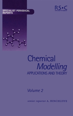 Chemical Modelling: Applications and Theory Volume 2 - Hinchliffe, Alan (Editor), and Heyes, D M (Contributions by), and Simos, Theodore E (Contributions by)