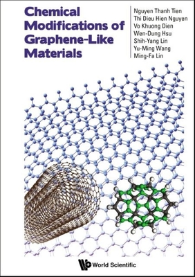 Chemical Modifications of Graphene-Like Materials - Tien, Nguyen Thanh, and Nguyen, Thi Dieu Hien, and Dien, Vo Khuong