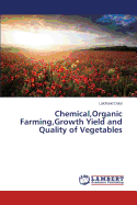 Chemical, Organic Farming, Growth Yield and Quality of Vegetables