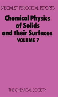 Chemical Physics of Solids and Their Surfaces: Volume 7 - Roberts, M W (Editor), and Thomas, John M (Editor)