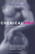Chemical Pink - Arnoldi, Katie