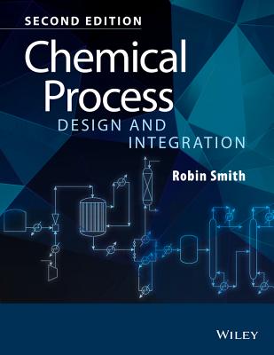 Chemical Process Design and Integration - Smith, Robin