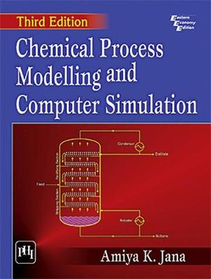 Chemical Process Modelling And Computer Simulation - Jana, Amiya K.