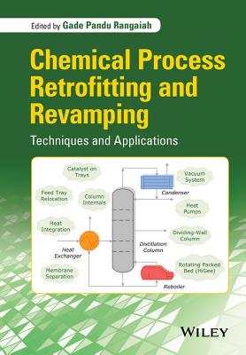 Chemical Process Retrofitting and Revamping: Techniques and Applications - Rangaiah, Gade Pandu (Editor)