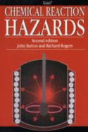Chemical Reaction Hazards: A Guide to Safety - Barton, John (Editor), and Rogers, Lord Richard (Editor)
