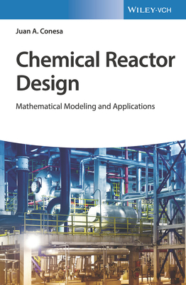 Chemical Reactor Design: Mathematical Modeling and Applications - Conesa, Juan A.