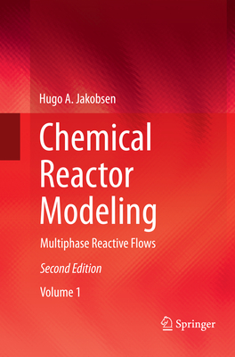 Chemical Reactor Modeling: Multiphase Reactive Flows - Jakobsen, Hugo A