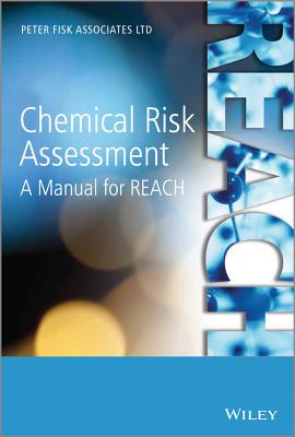 Chemical Risk Assessment: A Manual for REACH - Fisk, Peter