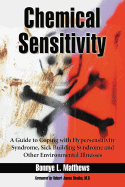 Chemical Sensitivity: A Guide to Coping with Hypersensitivity Syndrome, Sick Building Syndrome and Other Environmental Illnesses - Matthews, Bonnye L