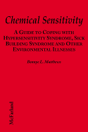 Chemical Sensitivity: A Guide to Coping with Hypersensitivity Syndrome, Sick Building Syndrome and Other Environmental Illnesses